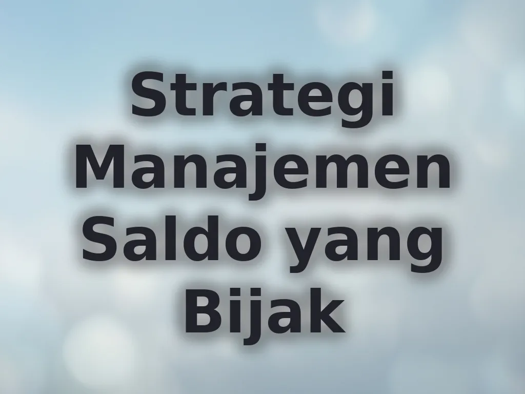 Strategi Manajemen Saldo yang Bijak